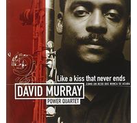 Like a Kiss That Never Ends by David Murray Quartet (2001-03-13)