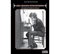 Like a Rolling Stone Revisited Une relecture de Dylan - Jean-Michel Buizard - Camion Blanc Eds - broché - Monographie