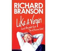 Like a Virgin Secrets They Wont Teach You at Business School by Richard Branson Richard Branson (Auteur)