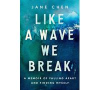Like a Wave We Break A Memoir of Falling Apart and Finding Myself - Jane Marie Chen - Harmony - ebook (ePub) - Livre