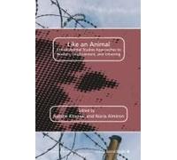 Like An Animal: Critical Animal Studies Approaches To Borders, Displacement, And Othering