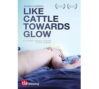 Like Cattle Towards Glow