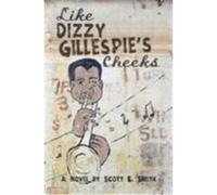 Like Dizzy Gillespie's Cheeks Scott Smith (Auteur)