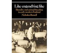 Like Engend'ring Like: Heredity and Animal Breeding in Early Modern England