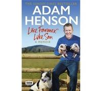 Like Farmer Like Son by Adam Henson Adam Henson (Auteur)