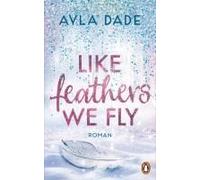 Like Feathers We Fly