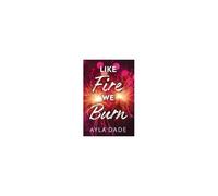 Like Fire We Burn