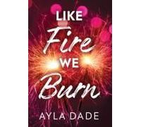 Like Fire We Burn