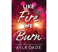 Like Fire We Burn - Ayla Dade - Sourcebooks Casablanca - ebook (ePub) - Livre