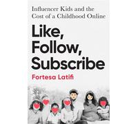 Like, Follow, Subscribe Influencer Kids and the Cost of a Childhood Online - Fortesa Latifi - Gallery books - ebook (ePub) - Livre