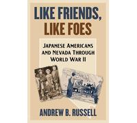 Like Friends, Like Foes: Japanese Americans and Nevada Through World War II