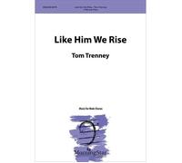 Like Him We Rise / Choral Score
