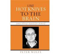 Like Hot Knives to the Brain by Peter Wolfe Peter Wolfe (Auteur)