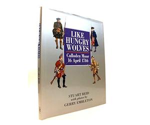 Like Hungry Wolves: Culloden Moor 16 April 1746