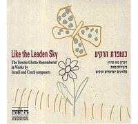 Like Leaden Sky-The Terezin Ghetto Remembered in Works by Czech and Israeli Composers (US [Import]