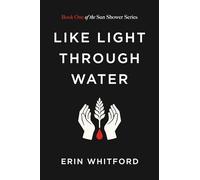 Like Light Through Water: Book One of the Sun Shower Series