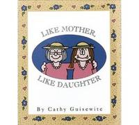Like Mother Like Daughter by Cathy Guiswite Cathy Guisewite (Auteur)