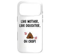 Like Mother Like Daughter Oh Crap Matching Mom Daughters Mum Coque pour iPhone 17 Pro Max