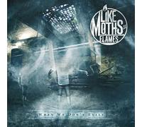 Like Moths To Flames-When We Don'T Exist