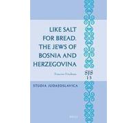 Like Salt For Bread. The Jews Of Bosnia And Herzegovina