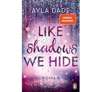 Like Shadows We Hide: Roman. Die knisternd-romantische Bestseller-Reihe geht weiter!