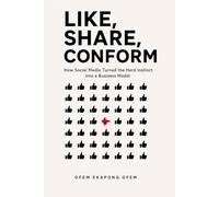 LIKE, SHARE, CONFORM.: How Social Media Turned the Herd Instinct into a Business Model