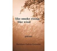 Like Smoke Rising, Like Wind