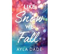 Like Snow We Fall: A Delightful New Adult Grumpy x Sunshine Sports Romance (Winter Dreams Book 1)