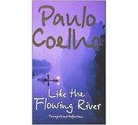 Like the Flowing River: Thoughts and Reflections