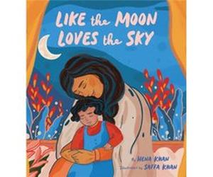 Like the Moon Loves the Sky by Hena Khan Hena Khan (Auteur)