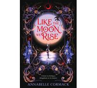 Like the Moon We Rise the spellbinding gothic romantasy - Annabelle Cormack - First Ink - ebook (ePub) - Livre