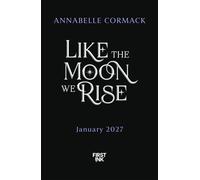 Like the Moon We Rise the spellbinding new gothic romantasy - Annabelle Cormack - First Ink - ebook (ePub) - Livre