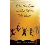 Like The Sun In The Skies, We Rise!