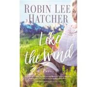 Like the Wind by Robin Lee Hatcher Robin Lee Hatcher (Auteur)