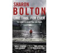 Like This, For Ever: the chilling psychological thriller from Richard & Judy bestseller Sharon Bolton