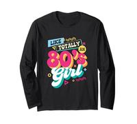 Like Totally an 80s Girl - Rétro années 80 Throwback Vintage Party Manche Longue