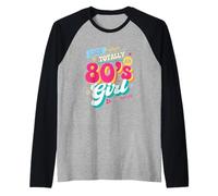 Like Totally an 80s Girl - Rétro années 80 Throwback Vintage Party Manche Raglan