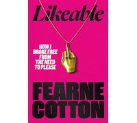 Likeable: How I Broke Free From The Need To Please