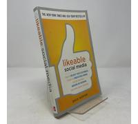 Likeable Social Media: How to Delight Your Customers, Create an Irresistible Brand, and Be Generally Amazing on Facebook (& Other Social Networks)