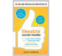 Likeable Social Media: How to Delight Your Customers, Create an Irresistible Brand, and Be Generally Amazing on Facebook (And Other Social Networks)