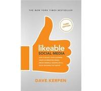 Likeable Social Media Third Edition How To Delight Your Customers Create an Irresistible Brand Be Generally Amazing On All Social Networks That Matter by Unknown (Auteur)