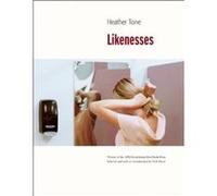 Likenesses by Heather Tone Heather Tone , Introduction by Nick Flynn (Auteur)
