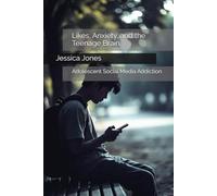 Likes, Anxiety, and the Teenage Brain: Adolescent Social Media Addiction