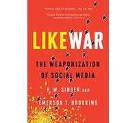 P. W. Singer et Emerson T. Brooking – LikeWar: The Weaponization of Social Media – Broché