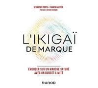 L'Ikigaï de marque Emerger sur un marché saturé avec un budget limité - Sebastien Tortu - Dunod - broché - Essai
