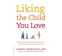 Liking the Child You Love Jeffrey Bernstein (Auteur)