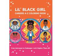 Lil' Black Girl Careers A-Z Coloring Book: From Astronaut to Zookeeper-Let’s Explore Them All!