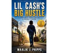 Lil Cash's Big Hustle: A Story About Money, Dreams & Making It Happen