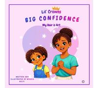 Lil’ Crowns Big Confidence: My Hair is Art