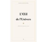 L'Œil de l'univers: Méditations sur qui nous sommes